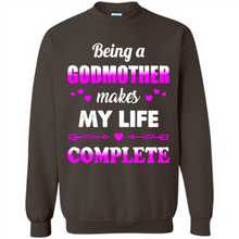 Load image into Gallery viewer, Being A Godmother Makes My Life Complete Funny mother’s day Gift For Beloved Godmother - Sweatshirt