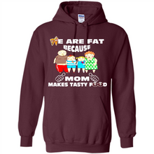 Load image into Gallery viewer, Family We Are Fat Because Mom Makes Tasty Food Mother Day - Hoodie