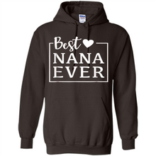 Load image into Gallery viewer, Best Nana Ever T Shirt Birthday Mothers Day For Grandma - Hoodie