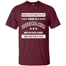 Load image into Gallery viewer, Behind Every Baseball Player, There Is A Baseball Mom. Who Has S Mother’s Day - Shirt