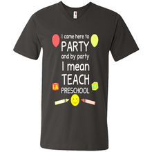 Load image into Gallery viewer, Came to Party By Party I Mean Teach Preschool Mother’s - Men's V-Neck