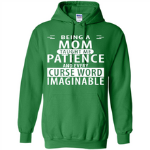 Load image into Gallery viewer, Being A Mom Taught Me Patience – Awesome Gift On Mother’s Day - Hoodie