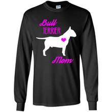 Load image into Gallery viewer, Bull Terrier Mom – Cute Mother’s Day T-Shirt For Dog Lovers - Long Sleeve T-Shirt