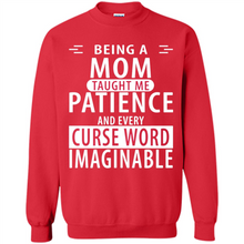 Load image into Gallery viewer, Being A Mom Taught Me Patience – Awesome Gift On Mother’s Day - Sweatshirt