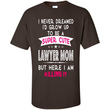 Load image into Gallery viewer, A Super cute Lawyer Mom Mother’s Day Gift ideas Funny - Shirt