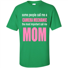 Load image into Gallery viewer, CAMERA MECHANIC The Most Important Call Me Mom Mother’s Day - Shirt