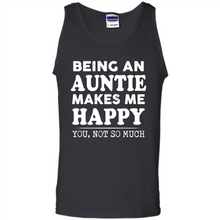 Load image into Gallery viewer, Being An Auntie Makes Me Happy, You Not So Much Funny mother’s day Gift - Tank Top