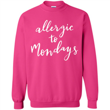 Load image into Gallery viewer, Allergic To Mondays T-Shirt Funny Women’s Mom Mama Mother - Sweatshirt