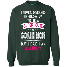 Load image into Gallery viewer, A Super cute Goalie Mom Mother’s Day Gift ideas Funny - Sweatshirt