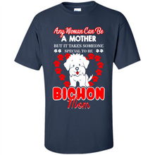 Load image into Gallery viewer, Any Woman Can Be A Mother But It Takes Someone Bichon Mom - Shirt