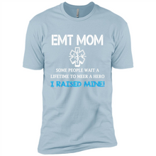 Load image into Gallery viewer, Emt Mom Some People Wait A Lifetime To Meet A Hero I Raised Mine Mother Day - Premium Short Sleeve T-Shirt