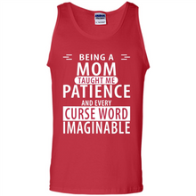 Load image into Gallery viewer, Being A Mom Taught Me Patience – Awesome Gift On Mother’s Day - Tank Top