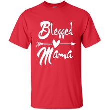 Load image into Gallery viewer, Blessed Mama – Funny And Novelty Gift On Mother’s Day - Shirt