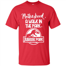 Load image into Gallery viewer, Best Mother’s Day Gift. Motherhood A Walk In The Park Jurassic Park - Shirt