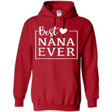 Load image into Gallery viewer, Best Nana Ever T Shirt Birthday Mothers Day For Grandma - Hoodie