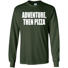 Load image into Gallery viewer, Adventure Then Pizza Junk Food Lover Foodie T-Shirt Mother’s Day Gift ideas - Long Sleeve T-Shirt