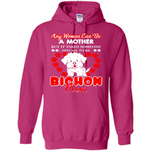 Load image into Gallery viewer, Any Woman Can Be A Mother But It Takes Someone Bichon Mom - Hoodie