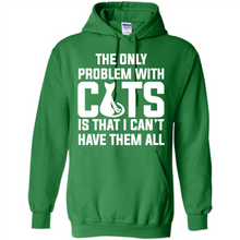Load image into Gallery viewer, Cats T Shirt Hoodie Cats…I can’t have them all Mother’s Day - Hoodie