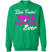 Load image into Gallery viewer, Best Freakin’ Nana &amp; Godmother Ever – Funny Gift - Sweatshirt