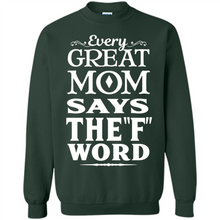 Load image into Gallery viewer, Every Great Mom Says The F Word Mother’s Day - Sweatshirt