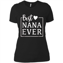 Load image into Gallery viewer, Best Nana Ever T Shirt Birthday Mothers Day For Grandma - Ladies' Boyfriend T-Shirt