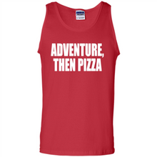 Load image into Gallery viewer, Adventure Then Pizza Junk Food Lover Foodie T-Shirt Mother’s Day Gift ideas - Tank Top