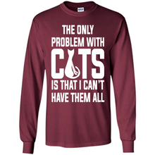 Load image into Gallery viewer, Cats T Shirt Hoodie Cats…I can’t have them all Mother’s Day - Long Sleeve T-Shirt