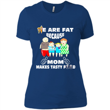 Load image into Gallery viewer, Family We Are Fat Because Mom Makes Tasty Food Mother Day - Ladies' Boyfriend T-Shirt