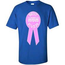 Load image into Gallery viewer, Best Mum Ever Mother’s Day gifts - Shirt