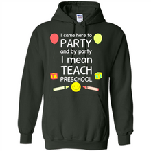 Load image into Gallery viewer, Came to Party By Party I Mean Teach Preschool Mother’s - Hoodie