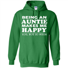 Load image into Gallery viewer, Being An Auntie Makes Me Happy, You Not So Much Funny mother’s day Gift - Hoodie