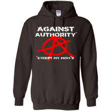 Load image into Gallery viewer, Anarchy Against Authority Except Mom’s Mother’s Day - Hoodie