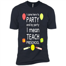 Load image into Gallery viewer, Came to Party By Party I Mean Teach Preschool Mother’s - Premium Short Sleeve T-Shirt