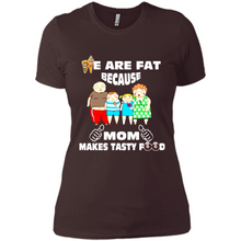 Load image into Gallery viewer, Family We Are Fat Because Mom Makes Tasty Food Mother Day - Ladies' Boyfriend T-Shirt