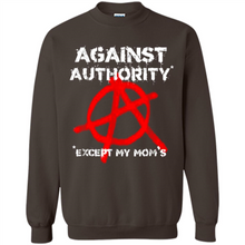 Load image into Gallery viewer, Anarchy Against Authority Except Mom’s Mother’s Day - Sweatshirt