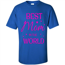 Load image into Gallery viewer, Best Mom in the World Mother’s Day - Shirt