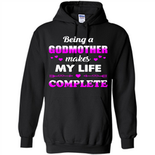 Load image into Gallery viewer, Being A Godmother Makes My Life Complete Funny mother’s day Gift For Beloved Godmother - Hoodie