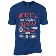 Load image into Gallery viewer, Don’t Tell My Mother I’m A Trucker I Play The Piano In A Whorehouse Mother Day - Premium Short Sleeve T-Shirt