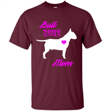 Load image into Gallery viewer, Bull Terrier Mom – Cute Mother’s Day T-Shirt For Dog Lovers - Shirt