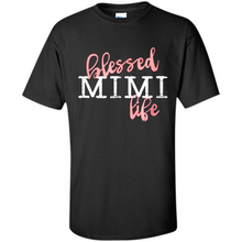 Load image into Gallery viewer, Blessed Mimi Life Shirt Gift for Grandma Mother’s Day - Shirt
