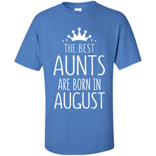 Load image into Gallery viewer, August Girl Gift Sweatshirt – The Best Aunts Are Born August Funny Birthday, Mother’s Day - Shirt