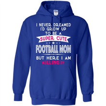 Load image into Gallery viewer, A Super cute Football Mom Mother’s Day Gift ideas Funny - Hoodie
