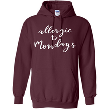 Load image into Gallery viewer, Allergic To Mondays T-Shirt Funny Women’s Mom Mama Mother - Hoodie