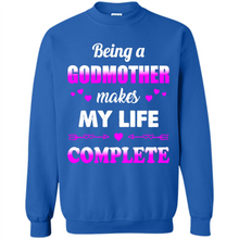 Load image into Gallery viewer, Being A Godmother Makes My Life Complete Funny mother’s day Gift For Beloved Godmother - Sweatshirt
