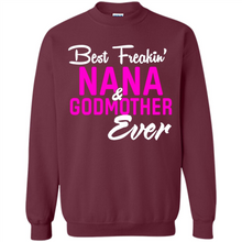 Load image into Gallery viewer, Best Freakin’ Nana &amp; Godmother Ever – Funny Gift - Sweatshirt