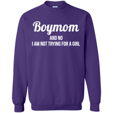 Load image into Gallery viewer, Boy Mom And No I Am Not Trying For A Girl Funny Gift On mother’s day - Sweatshirt