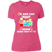 Load image into Gallery viewer, Family We Are Fat Because Mom Makes Tasty Food Mother Day - Ladies' Boyfriend T-Shirt
