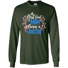 Load image into Gallery viewer, Best Kind Of Mom Raises A Doctor Long Sleeve Mother Day - Long Sleeve T-Shirt