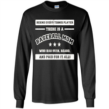 Load image into Gallery viewer, Behind Every Baseball Player, There Is A Baseball Mom. Who Has S Mother’s Day - Long Sleeve T-Shirt