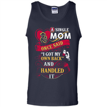 Load image into Gallery viewer, A Single Mom Once Said I Got My Own Back Mother’s Day - Tank Top
